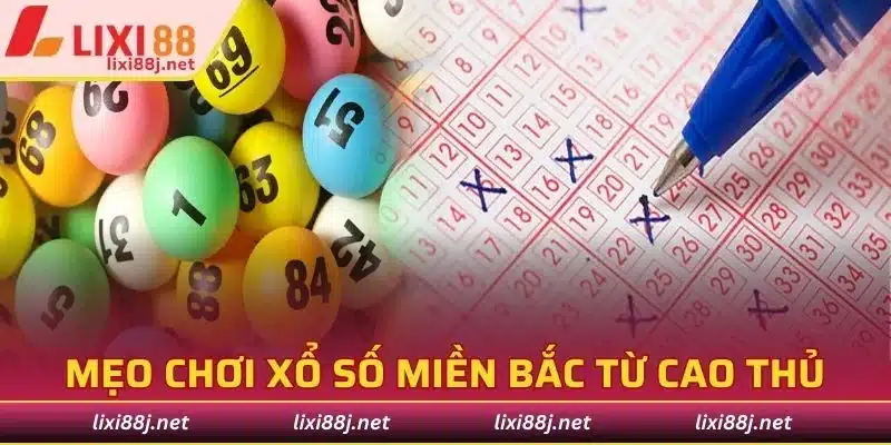 Chia sẻ mẹo chơi xổ số miền bắc từ cao thủ