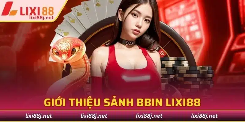 Giới thiệu sảnh Bbin Lixi88
