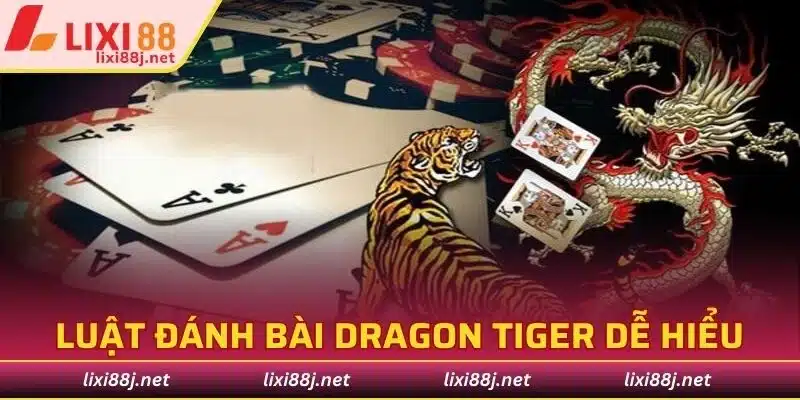 Luật tham gia đánh bài Dragon Tiger dễ hiểu, chi tiết nhất