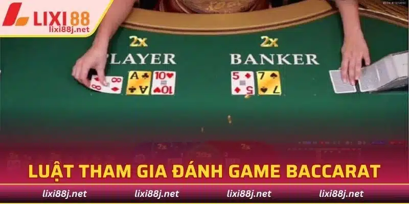 Luật tham gia đánh game Baccarat chuẩn, dễ hiểu nhất