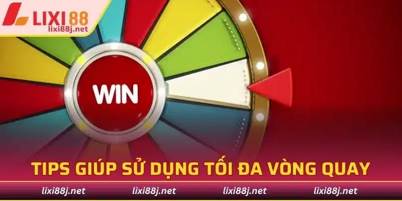 Mách bạn tips tận dụng vòng quay trúng thưởng