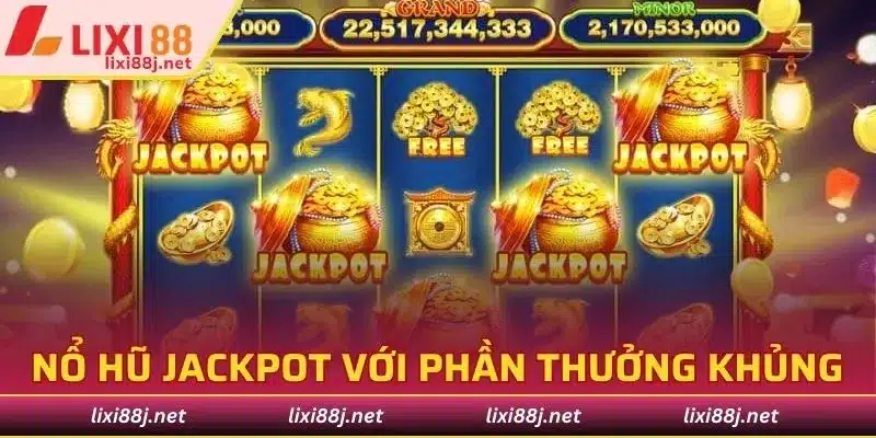 Nổ hũ Jackpot ăn thưởng khủng