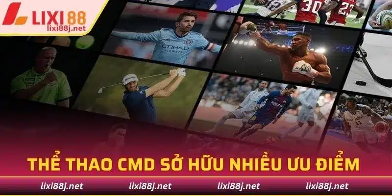 Thể thao CMD sở hữu nhiều các ưu điểm 