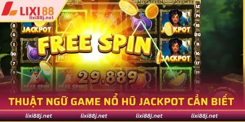 Thuật ngữ game nổ hũ Jackpot cần biết