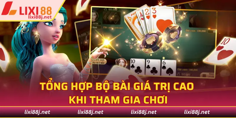 Tổng hợp bộ bài giá trị cao khi tham gia chơi